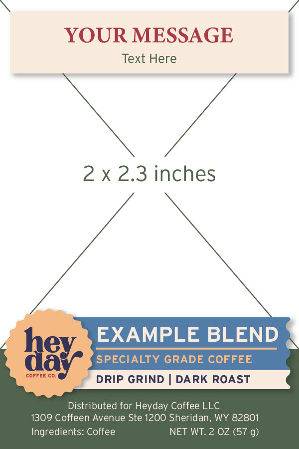 Coffee bag mockup with space for a custom message labeled “Your Message – Text Here.” The design shows Heyday Coffee Co.’s “Example Blend,” a specialty grade dark roast.