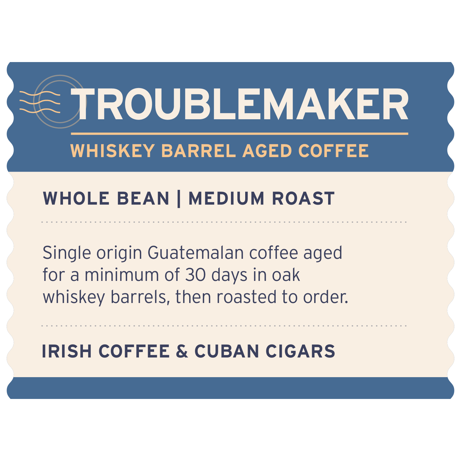 Troublemaker Whiskey Barrel Aged - Label Detail - Heyday Coffee Co.